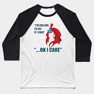 Roll To See If I Care Baseball T-Shirt